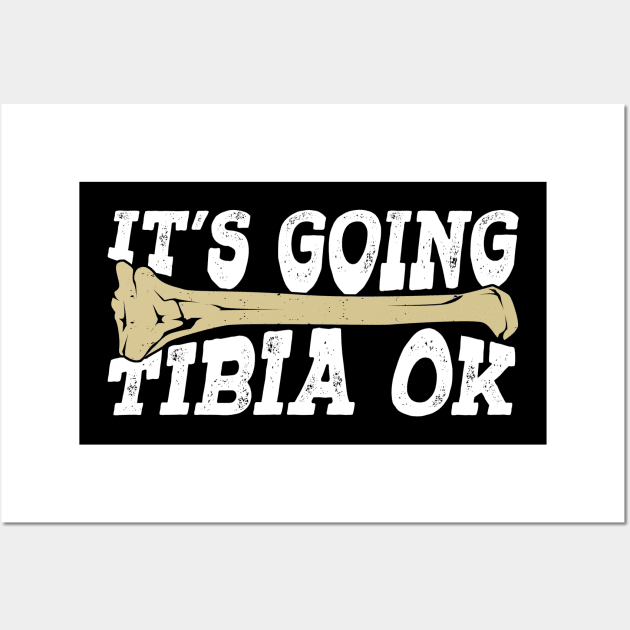 It's Going Tibia Ok Radiology X-Ray Tech Gift Wall Art by Dolde08